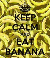 Image result for Keep Calm and Eat a Banana