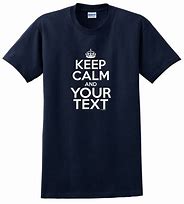 Image result for Keep Calm Custom Shirts
