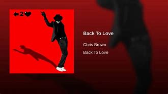Image result for Back to Love Sung by Chris Brown