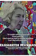 Image result for Elizabeth Murray Quotes