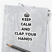 Image result for Keep Calm and Keep Clapping