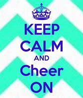Image result for Keep Calm and Cheer On
