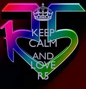 Image result for Keep Calm and Love R5