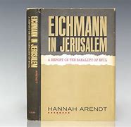 Image result for Banality of Evil Eichmann
