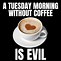 Image result for Funny Tuesday Coffee
