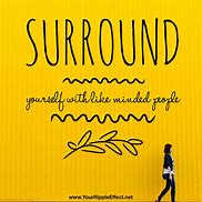 Image result for Surround Yourself Quotes