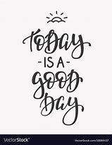 Image result for Its a Great Day Quotes