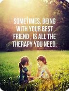 Image result for Here for You Friend Quotes