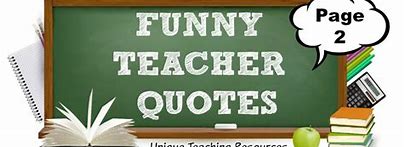 Image result for Best Teacher Quotes Funny