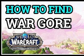 Image result for War Gore WoW Location BFA