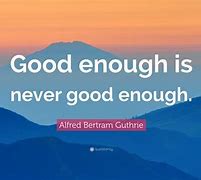Image result for Never Being Good Enough Quotes