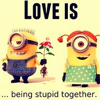 Image result for Minion Love Quotes