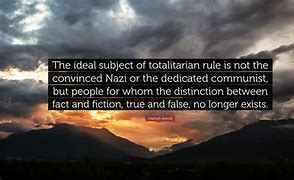 Image result for Hannah Arendt Totalitarianism Quote