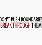 Image result for Quotes About Pushing Boundaries