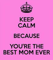 Image result for Keep Calm and Love My Crazy Mom