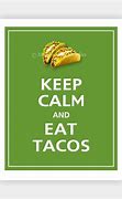 Image result for Keep Calm and Eat a Burrito