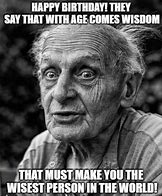 Image result for Old Age Funny Birthday Quotes
