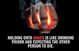 Image result for Holding On to Anger Is Like Drinking Poison