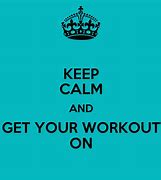 Image result for Keep Calm and Workout