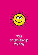 Image result for You Brighten My Day Goodbye
