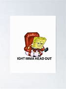 Image result for Aight Imma Head Out Spongebob Mem