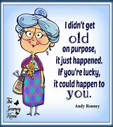 Image result for Funny Quotes Growing Old