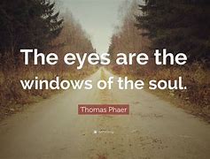 Image result for Eyes Window Soul Quote