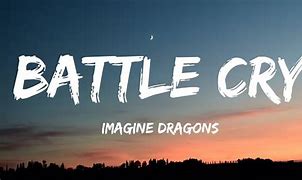 Image result for Battle Cry Song