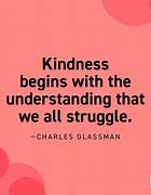 Image result for Kindness Matters Quotes