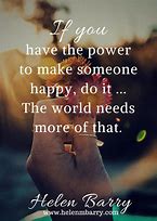 Image result for If You Have the Power to Make Someone Happy