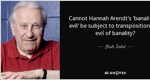 Image result for Banality of Evil