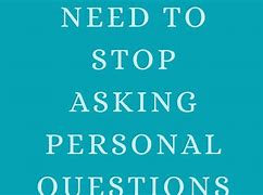 Image result for Stop Asking Me Questions