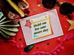Image result for Hang On for One More Day