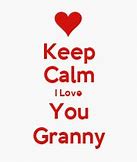 Image result for Keep Calm and Love Grandma