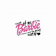 Image result for Barbie Science Quotes