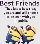 Image result for Minions with Quotes Funny Best Friend