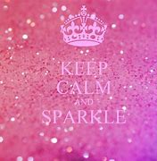 Image result for Keep Calm and Sparkle Everything