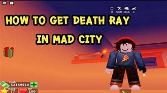 Image result for How to Get Death Ray in Mad City