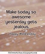 Image result for Happy Wednesday Make It Great