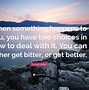 Image result for Bitter or Better Quotes