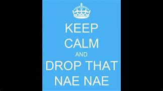Image result for Keep Calm and Naenae