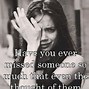Image result for When You Miss Someone You Love