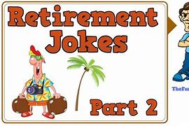 Image result for Retirement Party Jokes One-Liners