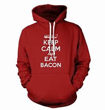 Image result for Stay Calm and Eat Bacon Shirts