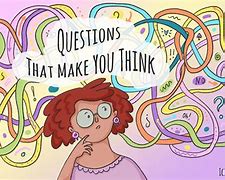 Image result for Questions That Make You Think