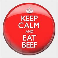 Image result for Keep Calm and Eat Beef