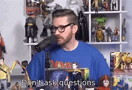 Image result for Don't Ask Questions