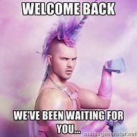 Image result for Sarcastic Welcome Back
