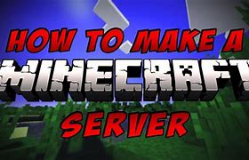 Image result for How to Make Minecraft Server
