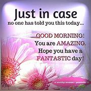 Image result for Good Morning You Are Amazing